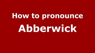 How to pronounce Abberwick