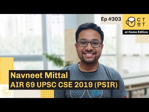 CTwT E303 - UPSC CSE 2019 Topper | Navneet Mittal AIR 69 | PSIR Optional | Second Attempt