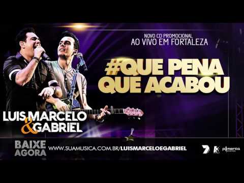 Luis Marcelo & Gabriel - QUE PENA QUE ACABOU