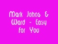 Mark Johns & Ward-Easy For You 
