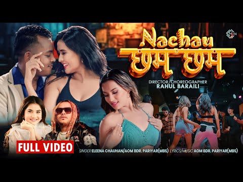Nachau Chama Chama(नाचौ छम छम ) By Eleena Chuhan & Aom Bdr Pariyar (MBS) F.t Manish Thakuri | Bina