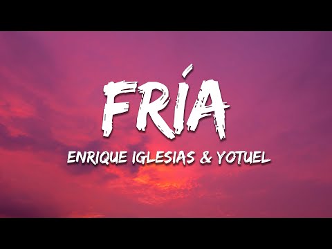 Enrique Iglesias, Yotuel - Fría (Letra/Lyrics)