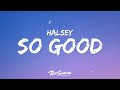 Halsey So Good Lyrics