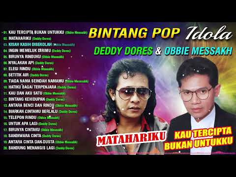 BINTANG POP IDOLA DEDDY DORES & OBBIE MESSAKH (Spesial Pop Lawas)