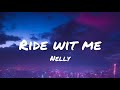 Nelly - Ride Wit Me (lyrics) (DIRTY)