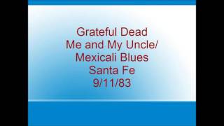 Grateful Dead - Me and My Uncle/Mexicali Blues - Santa Fe - 9/11/83