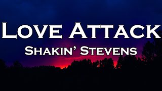 Shakin’ Stevens - Love Attack (Lyrics)