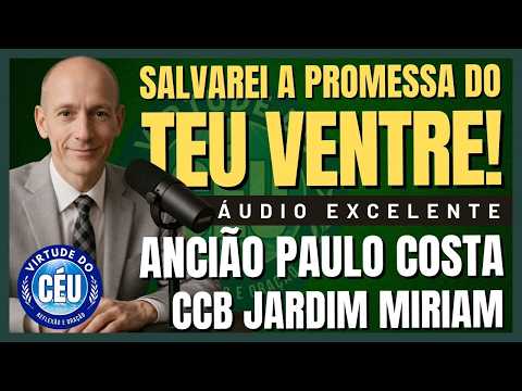 🎙️CCB JARDIM MIRIAM "I WILL SAVE THE PROMISE FROM YOUR WOMB!" Elder Paulo Costa #ccb #ccbword