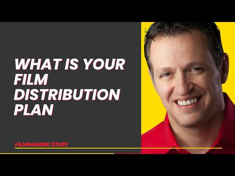 What is Your Film Distribution Plan?
