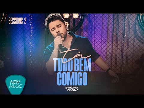 Renato Vianna - Tá Tudo Bem Comigo (Sessions 2) [Clipe Oficial]