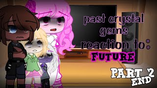 past crystal gem re reaction to:future//part 2 // 