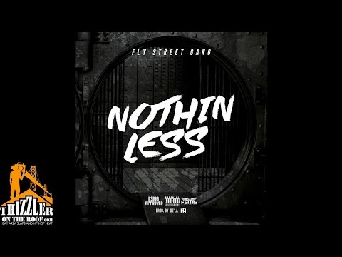 Fly Street Gang - Nothin' Less [Prod. De'La Of Trak Nation] [Thizzler.com]