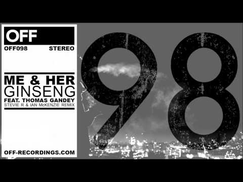 ME & her - Ginseng feat. Thomas Gandey ( Stevie R & Ian McKenzie Remix) - OFF098