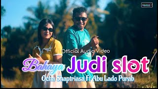 Download lagu Ocha Shaptriasa Ft Abu Lado Purab || BAHAYA JUDI SLOT ||  Audio Video mp3