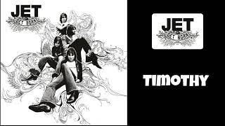 Jet - Timothy