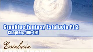 Granblue Fantasy - Estalucia Pt.3 - Main Story: Chapters 187-191 (Second Half)