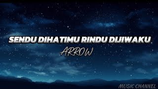 Download lagu ARROW -- SENDU DIHATIMU RINDU DIJIWAKU (  LYRICS ) mp3