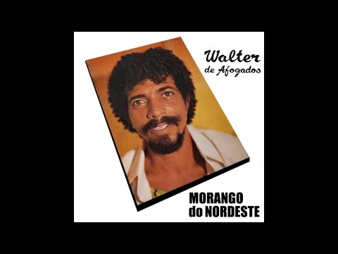 Walter de Afogados - Morango do Nordeste -  (Completo/Oficial)