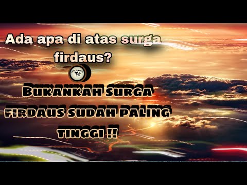 Seberapa luas Allah menciptakan surga⁉️kenapa surga firdaus di sebut surga paling tinggi⁉️