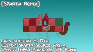 [Sparta Remix] Lazy Butterfly&#39;s 17th Custom Sparta Source has a Sparta Hyper Madhouse SFP Remix