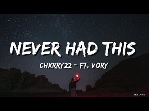 Chxrry22 - Never Had This (Lyrics) - (ft. Vory)