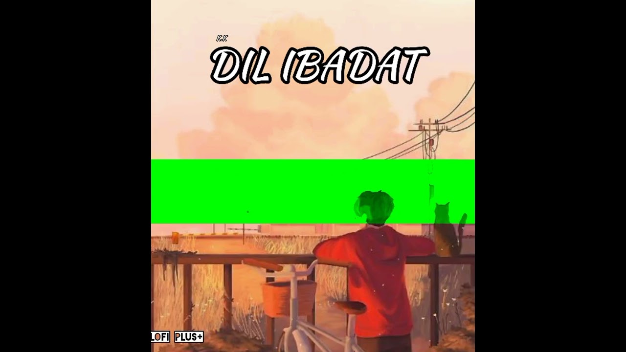 Dil ibaadat (Lofi Mix) Lofi plus+ & Harshal Music | K.K | Sony Music India | Lyrics | Bollywood Lofi