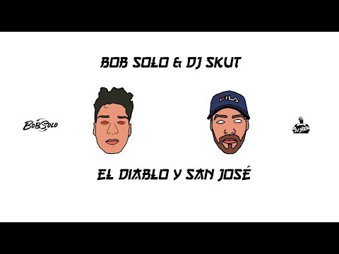 BOB SOLO & DJ SKUT - EL DIABLO Y SAN JOSÉ