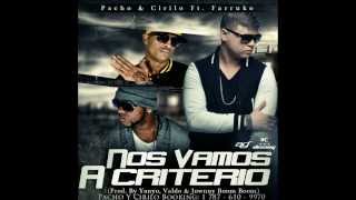 Cirilo &amp; Pacho Ft  Farruko   Nos Vamos A Criterio