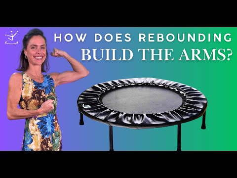 How Rebounding Builds Arm Muscles | Resistance, Balance & Flexibility Benefits
