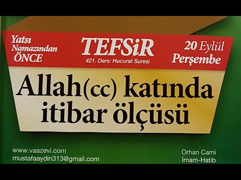 20.09.2018  Allah (cc) Katında İtibar Ölçüsü - Hucurat Suresi - Mustafa AYDIN 421. Tefsir Dersi
