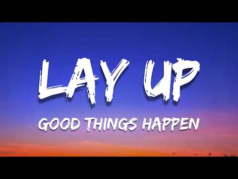 Layup - Good Things Happen (Lyrics)
