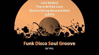 LOU RAWLS - There Will Be Love (Remix) (Greg Womack Mix) (1977)