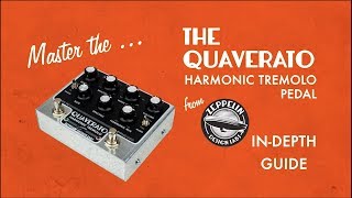 Video thumbnail for Zeppelin Design Labs Quaverato Harmonic Tremolo Pedal In Depth Demo by Zeppelin Design Labs