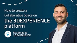 3DEXPERIENCE tutorial: How to create a Collaborative Space on the 3DX Platform