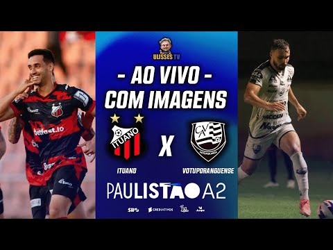 JOGO COMPLETO | ITUANO X VOTUPORANGUENSE AO VIVO | PAULISTÃO A2 2026 | 2ª RODADA | ULISSES TV
