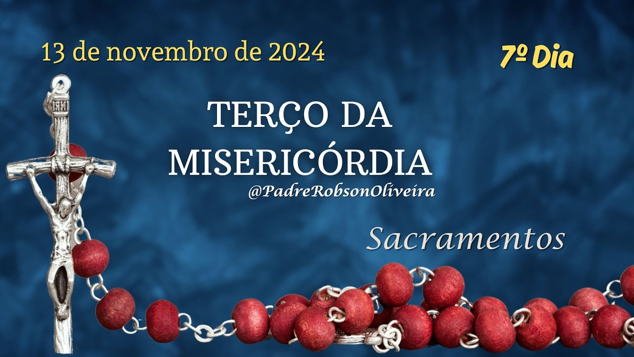 7º DIA - Terço da Misericórdia - 13.11.2024 - Padre Robson Oliveira