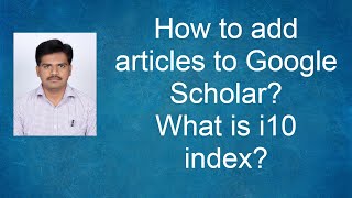 How to add articles to google scholar?                   What is i10 index?