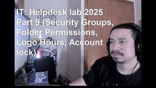 IT: Helpdesk lab 2025 Part 9 (Security Groups, Folder Permissions, Logon Hours, Account lock)