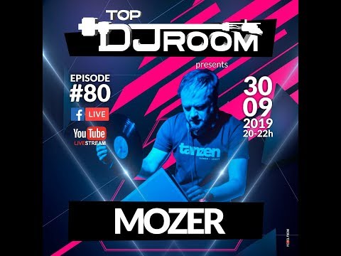 TOP DJ ROOM x Mozer - EP#80