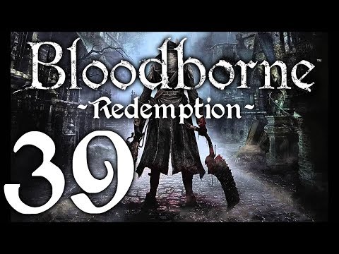 Bloodborne : The Redemption Run pt39 - Beating On Some Grannies