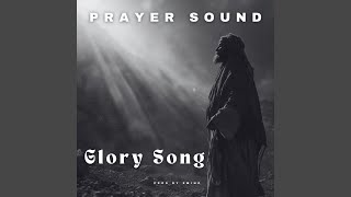 Download lagu Glory Song (Prayer Sound) mp3 Download lagu Glory Song (Prayer Sound) mp3