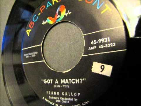 "Got A Match?"-Frank Gallop