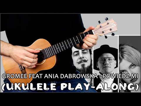 Gromee feat Ania Dabrowska Abradab - Powiedz mi (ukulele play-along)