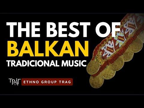 Balkan Traditional Music by Ethno Group Trag