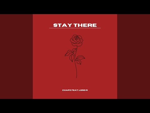 Stay There (feat. Lord R)