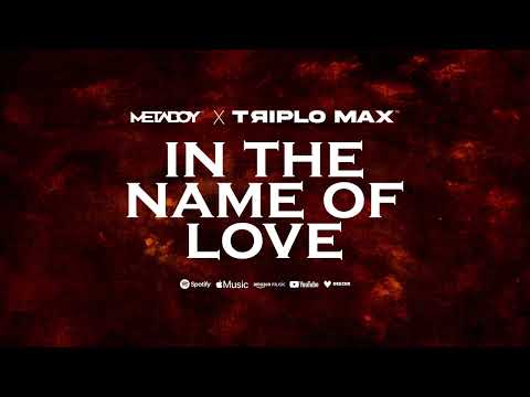 MetaBoy x Triplo Max - In The Name Of Love