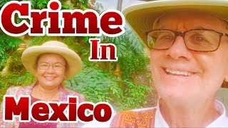 Truth About Crime In Mexico:  Is Mexico Safe? : Chapala, Mazatlán,  Puerto Escondido, Cancun