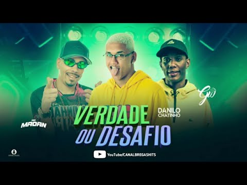 🔵 DANILO O CHATINHO, MC MADAN, Feat. MC GW - VERDADE OU DESAFIO - REMIX BREGA FUNK