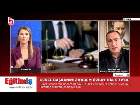 Eğitim-İş Genel Başkanı Kadem Özbay – Parantez Programı - Halk TV | EĞİTİM İŞ