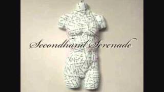 You and I Secondhand Serenade...